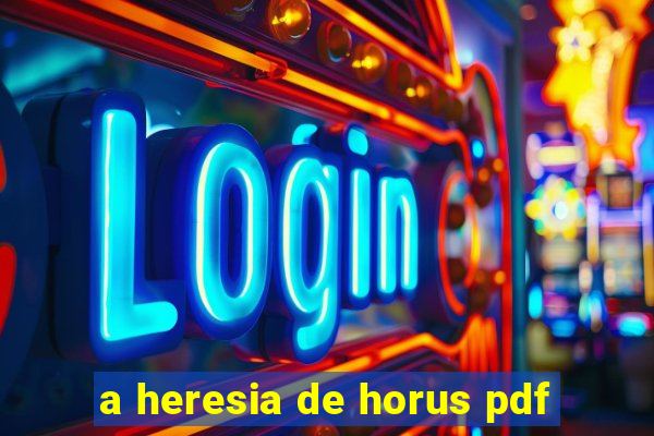 a heresia de horus pdf